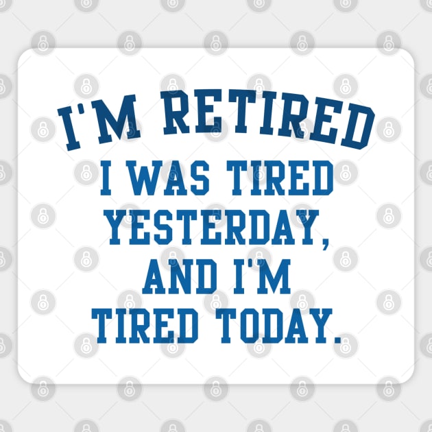 I'm Retired Magnet by LuckyFoxDesigns